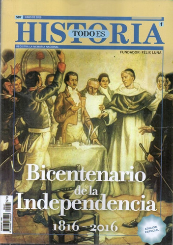 Todo Es Historia 587 Jun 2016 Bicentenario De Independencia