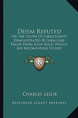 Libro Deism Refuted: Or The Truth Of Christianity Demonst...