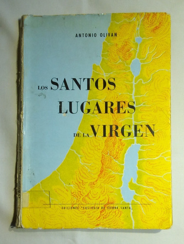 Los Santos Lugares De La Virgen. Antonio Olivan. (Usado)