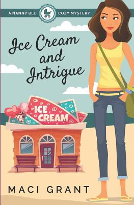 Libro Ice Cream And Intrigue: A Nanny Blu Cozy Mystery - ...