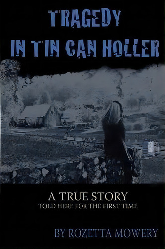 Tragedy In Tin Can Holler, De Rozetta Mowery. Editorial Global Authors Publishers, Tapa Blanda En Inglés