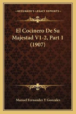 Libro El Cocinero De Su Majestad V1-2, Part 1 (1907) - Ma...