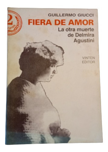 Guillermo Giucci. Fiera De Amor. La Otra Muerte De Delmira 