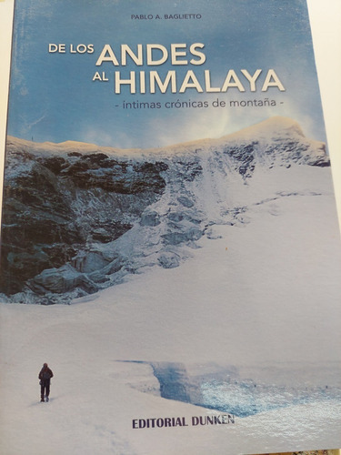 De Los Andes Al Himalaya - Intimas Crónicas - Baglietto 