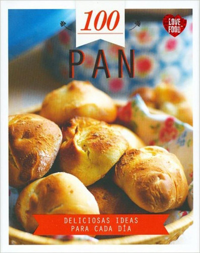 100 Pan - Deliciosas Ideas Para Cada Dia-equipo Editorial- 