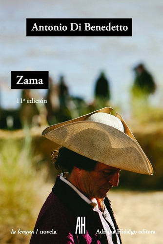 Zama / Novela De Antonio Di Benedetto / Adriana Hidalgo