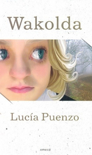 Wakolda - Lucia Puenzo, de Lucía Puenzo. Editorial Emecé en español