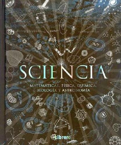 Sciencia -matemáticas, Física, Química, Biología- (empastad