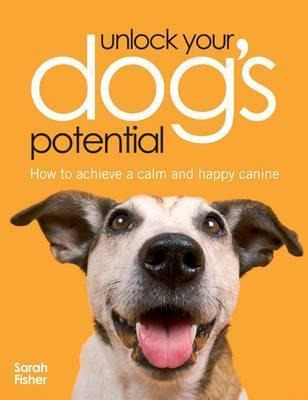 Libro Unlock Your Dog's Potential : How To Achieve A Calm...