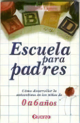 Escuela Para Padres Cóm Desarrollar La Autoestima En Los Niños De 0 A 6 Años, De Danielle Laporte. Editorial Quarzo, Tapa Blanda, Edición 1 En Español