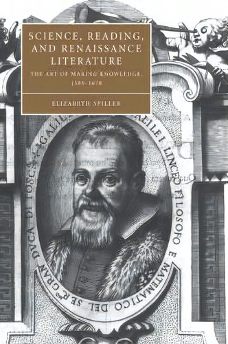 Cambridge Studies In Renaissance Literature And Culture: Science, Reading, And Renaissance Litera..., De Elizabeth Spiller. Editorial Cambridge University Press, Tapa Blanda En Inglés