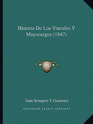 Libro Historia De Los Vinculos Y Mayorazgos (1847) - Juan...