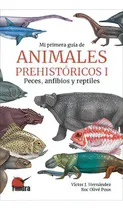 Comprar Mi Primera Guia De Animales Prehistoricos I: Peces, Anfibios Y Reptiles, De Olive Pous, Roc. Mi Primera Guía De, Vol. 1. Editorial Tundra Ediciones, Tapa Blanda En Español