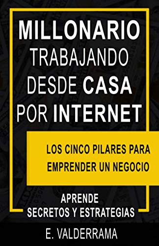 Millonario Desde Casa Y Por Internet: Aprende Secretos Y Est