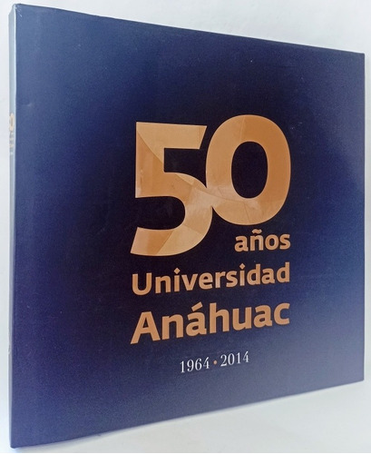 50 Años Universidad Anáhuac 1964-2014