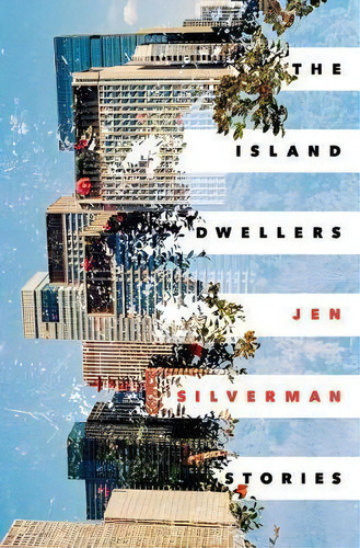 The Island Dwellers : Stories, De Jen Silverman. Editorial Random House Usa Inc En Inglés
