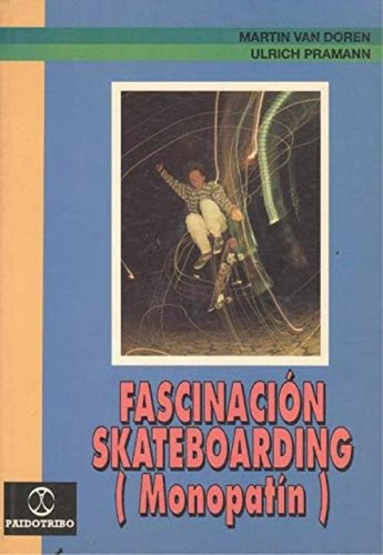 Libro: Fascinacion Skateboarding (monopatin) (spanish