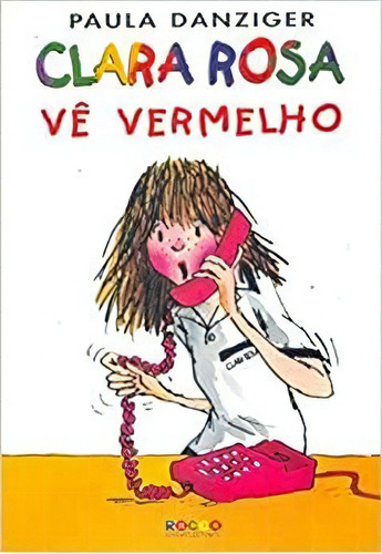 Clara Rosa Ve Vermelho Serie Clara Rosa, De Paula Danziger. Editora Rocco Em Português