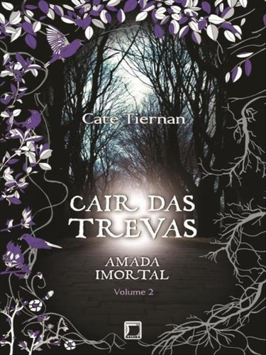 Cair Das Trevas (vol. 2 Amada Imortal) - Vol. 2, De Tiernan, Cate. Editora Galera Record, Capa Mole Em Português