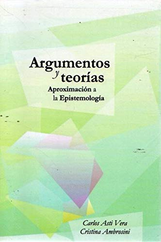 Libro Argumentos Y Teorías Aproximación A La Epistemología D