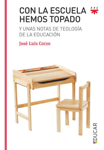 Con la escuela hemos topado, de Corzo Toral, José Luis. Editorial PPC EDITORIAL, tapa blanda en español
