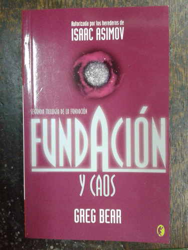 Fundacion Y Caos * Greg Bear * Segunda Trilogia *