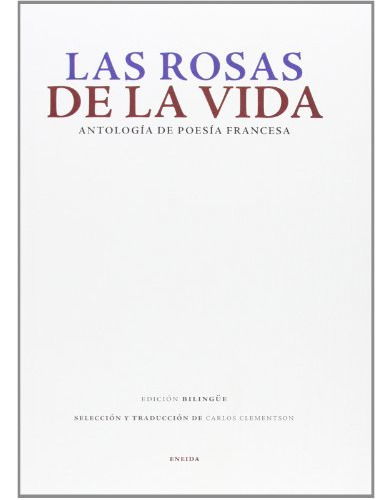 Libro Rosas De La Vida Antologia De Poesia Francesa (edicion