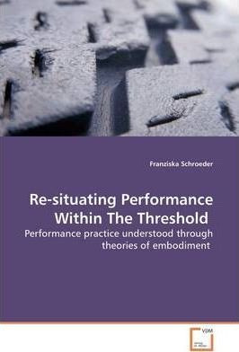 Libro Re-situating Performance Within The Threshold - Fra...