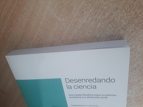 Desenredando La Ciencia Una Mirada Sobre Su Práctica, Su Hi