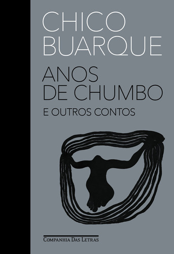 Anos de chumbo e outros contos, de Buarque, Chico. Editora Schwarcz SA, capa dura em português, 2021