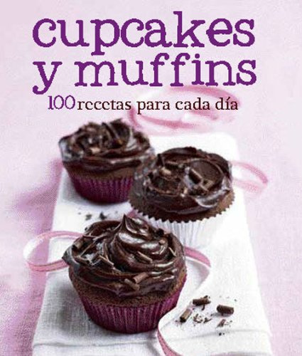 Libro Cupcakes Y Muffins 100 Recetas Para Cada Dia (cartone)