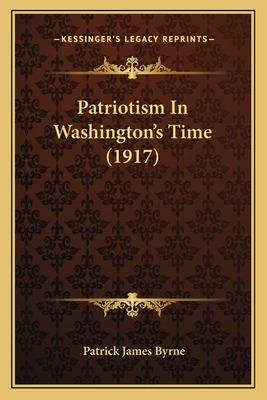 Libro Patriotism In Washington's Time (1917) - Byrne, Pat...