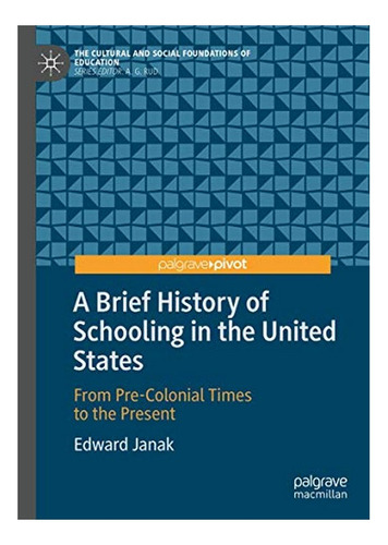 A Brief History Of Schooling In The United States - Edw. Ebs