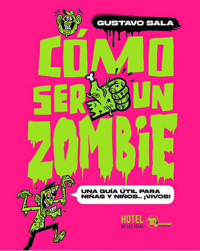 COMO SER UN ZOMBIE, de Gustavo Sala. Serie Como Ser Un Zombie Editorial Hotel de las ideas, tapa blanda en español, 2023