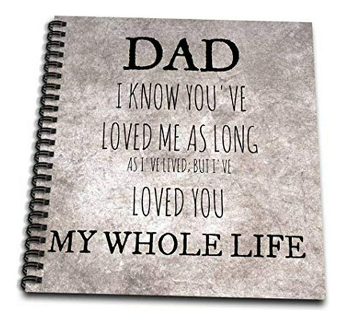Cuadernos - 3drose Db 219962 3 Dad-love You My Whole Life, B