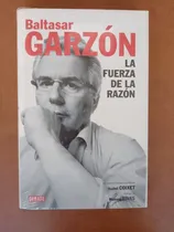 Comprar La Fuerza De La Razón Baltazar Garzon Debate