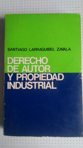 Derecho De Autor Y Propiedad Industrial-santiago Larraguibel