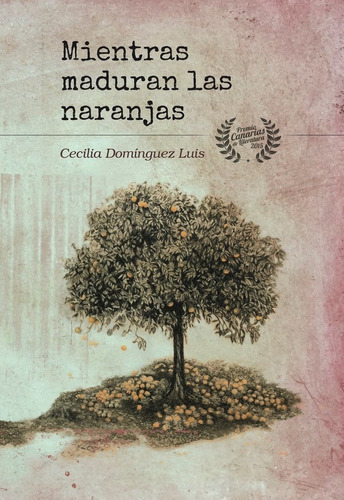 Mientras Maduran Las Naranjas, De Domínguez Luis, Cecilia. Editorial Dieg Pun Ediciones, Tapa Blanda En Español