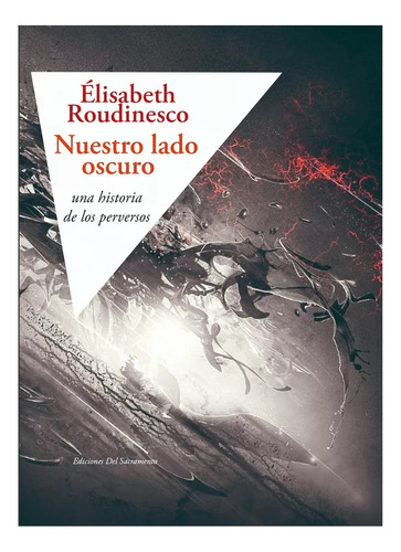 Libro Nuestro Lado Oscuro - Elisabeth Roudinesco 