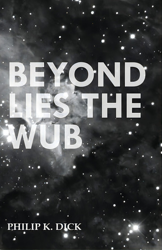 Beyond Lies The Wub, De Dick, Philip K.. Editorial Read Books, Tapa Blanda En Inglés