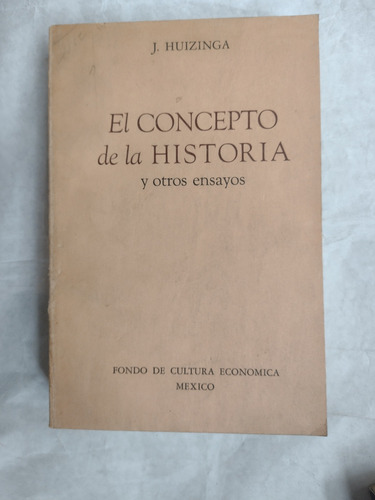 Huizinga. El Concepto De La Historia Y Otros Ensayos. 