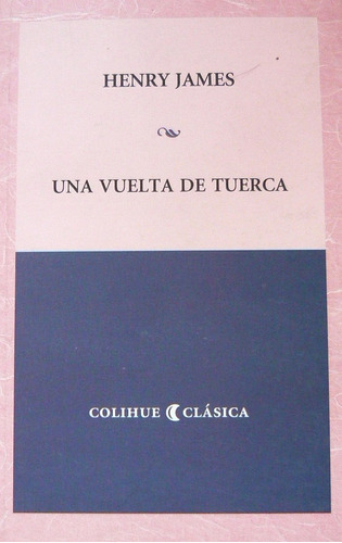 Una Vuelta De Tuerca, Henry James, Ed. Colihue