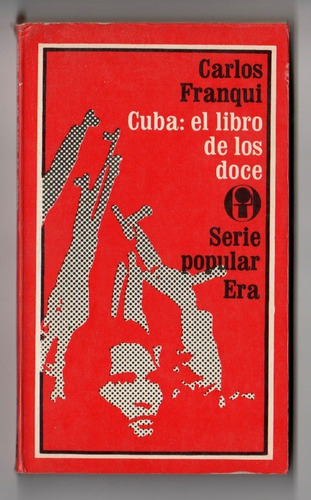 Cuba El Libro De Los Doce - Carlos Franqui