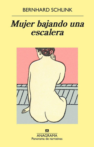 MUJER BAJANDO UNA ESCALERA, de Schlink, Bernhard. Editorial Anagrama, tapa pasta blanda, edición 1a en español, 2016