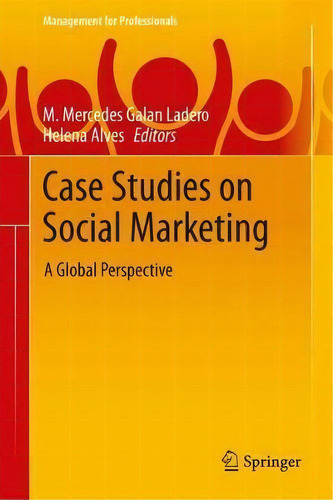 Case Studies On Social Marketing : A Global Perspective, De M. Mercedes Galan-ladero. Editorial Springer Nature Switzerland Ag, Tapa Dura En Inglés