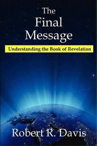 The Final Message, De Robert R Davis. Editorial Kingdom Works, Tapa Blanda En Inglés