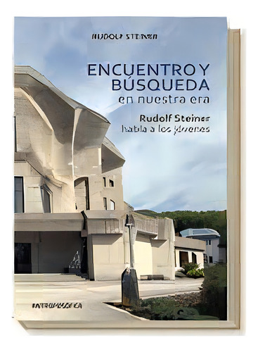 Encuentro Y Busqueda En Nuestra Era: Steiner Habla A Los Jovenes, De Rudolf Steiner. Editorial Antroposofica, Tapa Blanda, Edición 1 En Español