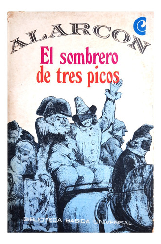 El Sombrero De Tres Picos - P. Antonio De Alarcón ( Novela )