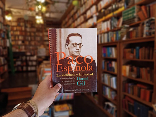 Paco Espínola. La Violencia Y La Piedad. Daniel Gil. (Usado)