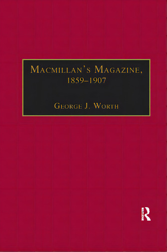 Macmillan's Magazine, 1859-1907: No Flippancy Or Abuse Allowed, De Worth, George J.. Editorial Routledge, Tapa Blanda En Inglés